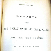 Reports upon the Roman Catholic Orphanages for the Year Ending 30th June 1884